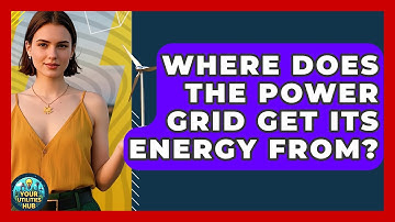 Where Does the Power Grid Get Its Energy From? - Your Utilities Hub