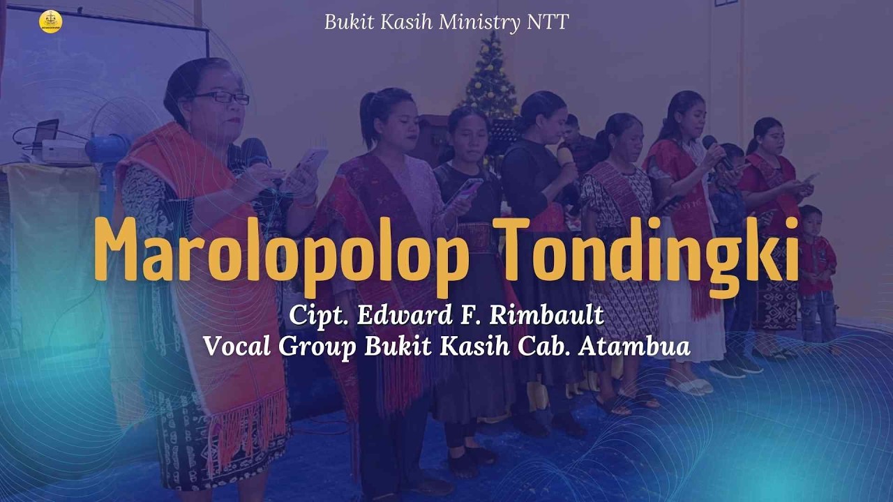 Vocal Group Bukit Kasih Cab. Atambua ( Marolopolop Tondingki - Cipt. Edward F. Rimbault )