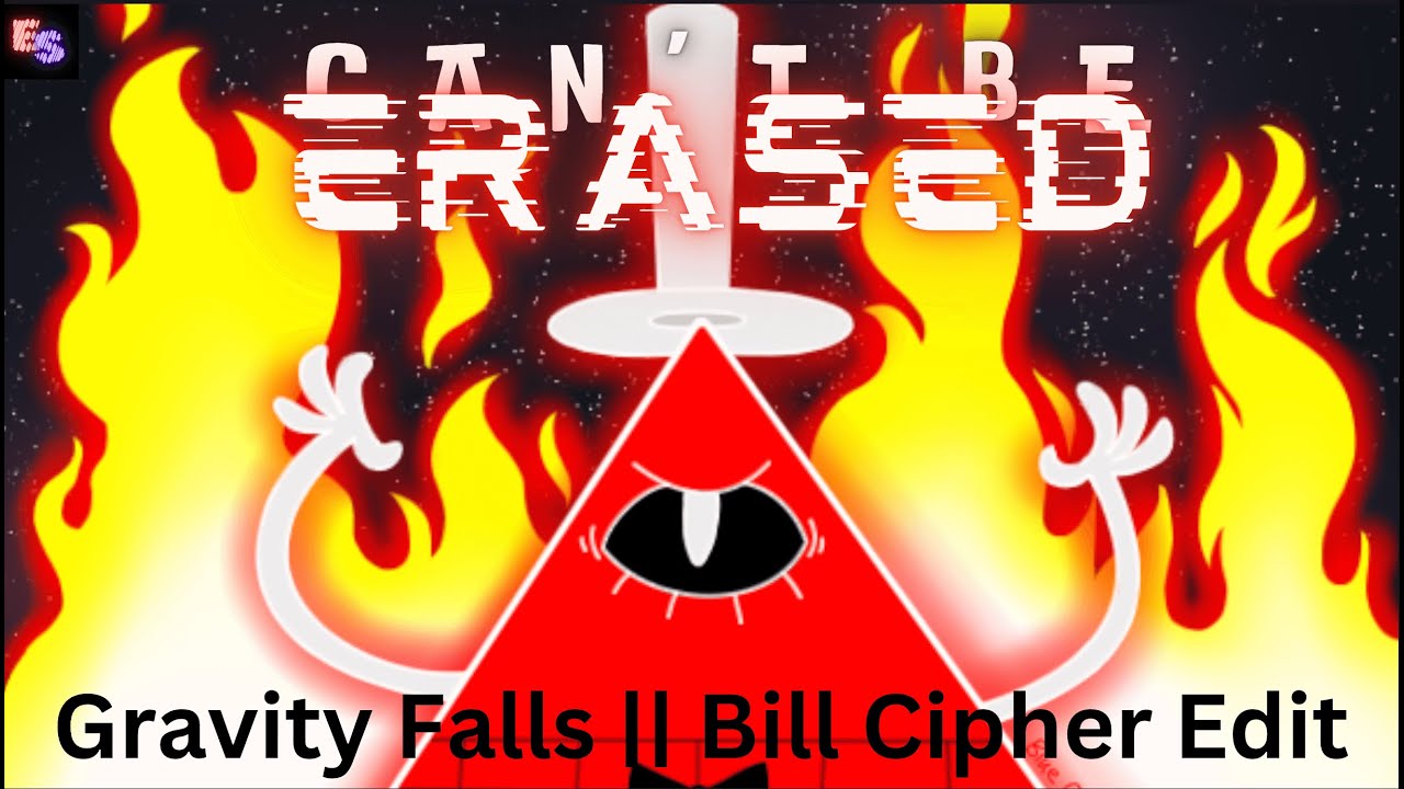 Can't Be Erased x Gravity Falls || Bill Cipher Edit