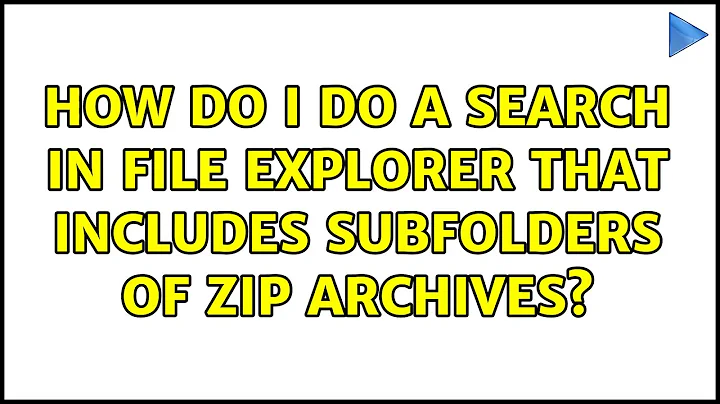 How do I do a search in File Explorer that includes subfolders of zip archives?
