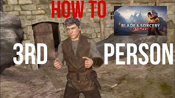 How to enter 3rd person - Blade and Sorcery Nomad