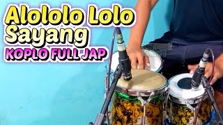 Alololo Lolo Sayang Koplo Version