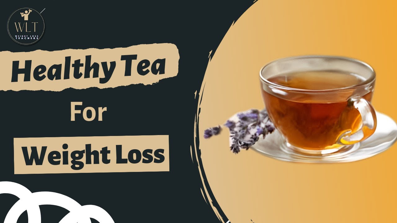 Healthy Tea for Weight Loss I Fat Loss Tea I Weight Loss Teachers YouTube