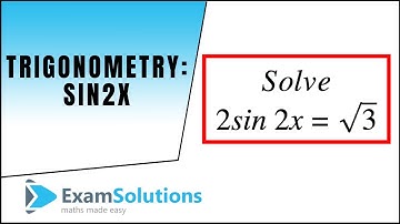 Trigonometry : How to solve Sin 2x = positive value : ExamSolutions