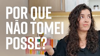 por que não tomei posse nos concursos em que passei?