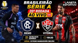 AO VIVO REMO X VITÓRIA | BRASILEIRÃO SÉRIE A 20ª RODADA - 26/06/2026