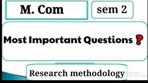 Most Important Questions of Research Methodology | M.Com Sem 2 | Mumbai University|