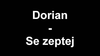 Dorian - Se zeptej TEXT