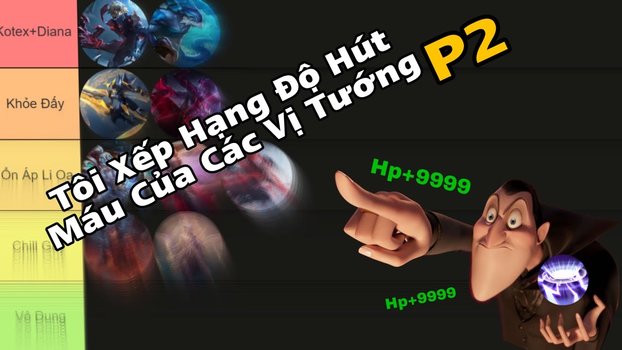 Tôi Xếp Hạng Độ Hút Máu Của Các Vị Tướng Trong Liên Quân P2