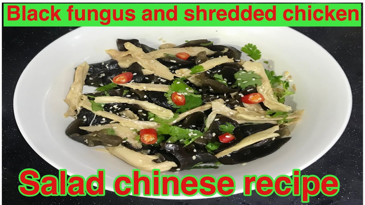 Black Fungus (ear Woods) And Shredded Chicken Salad Chinese Recipe
