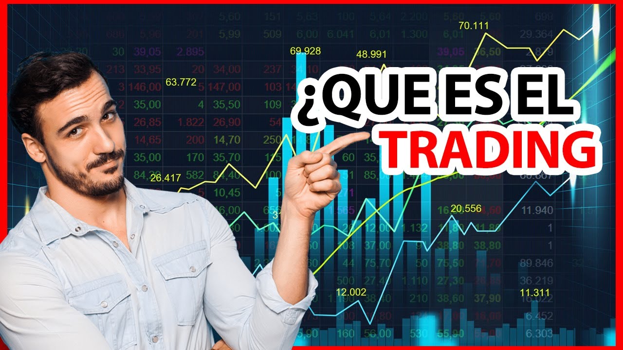 Que es el trading y como funciona | Explicación 2023 👨‍🏫 - YouTube