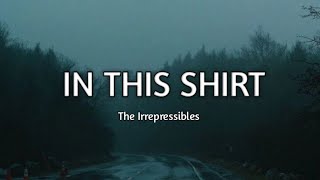 The Irrepressibles-In this shirt (Lyrics)