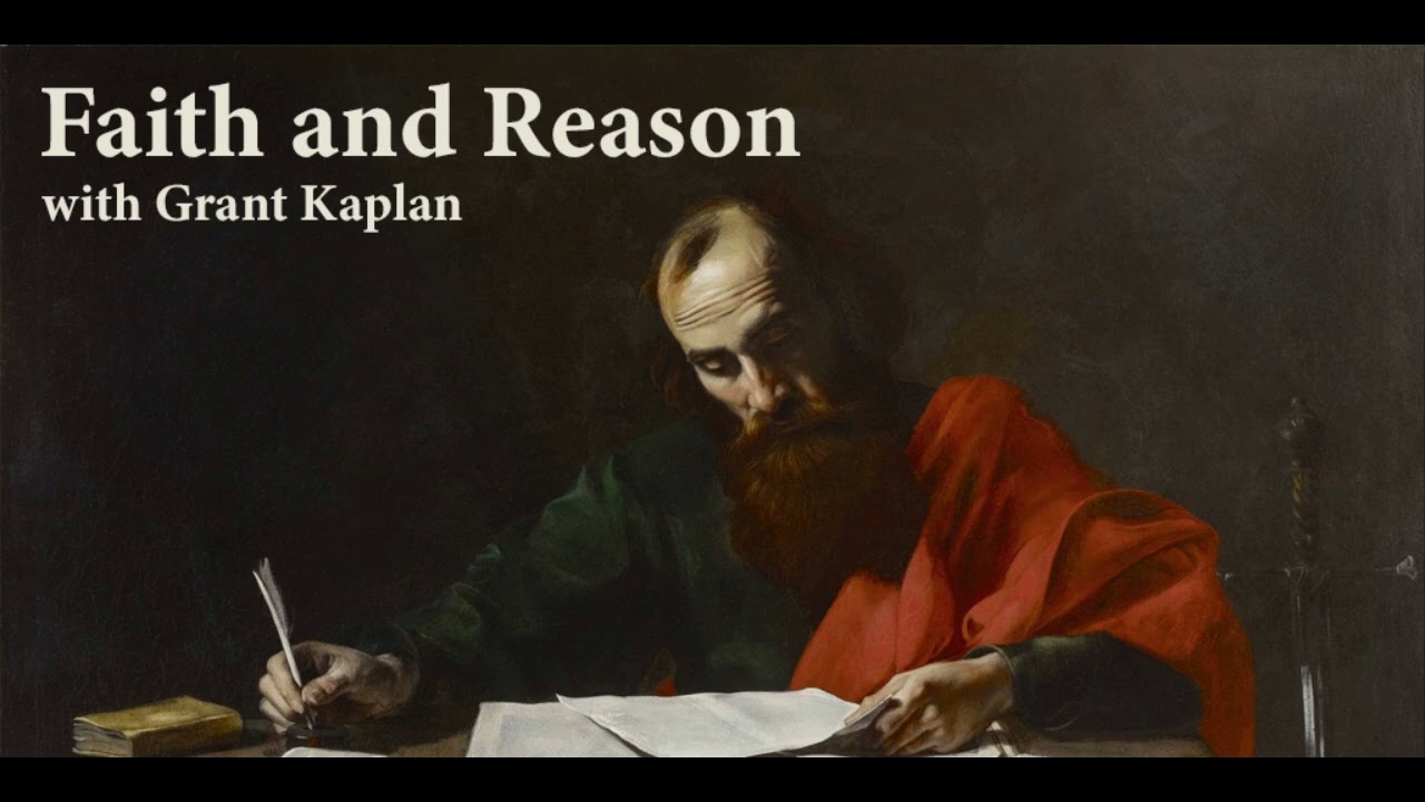 Faith and Reason with Grant Kaplan