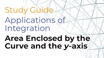 Study Guide - Area Enclosed by the Curve and the y-axis