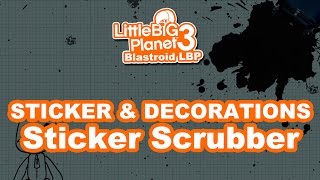 LBP3 – Tutorial – Stickers & Decorations – Sticker Scrubber