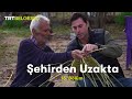 Şehirden Uzakta | Kadirli | TRT Belgesel