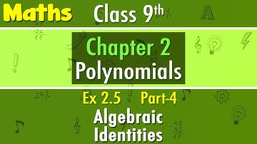 Class 9 NCERT Maths | Polynomials - Chapter 2 Exercise 2.5 - Algebraic Identities - Part 4 | NCERT