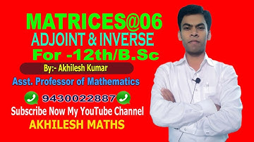 #MATRICES#06#ADJOINT&INVERSE#12th#B.Sc(H/S)#By: AKHILESH KUMAR,Asst. Professor of Mathematics.