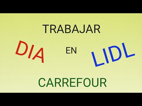 Trabajar en LIDL , DIA Y CARREFOUR