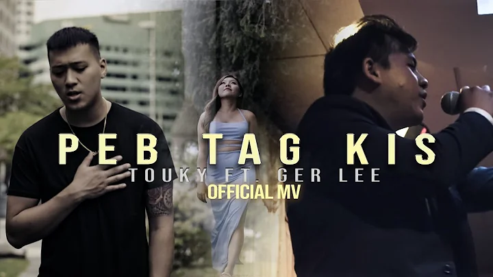 Peb Tag Kis - Touky Ft Ger Lee (OFFICIAL MUSIC VIDEO)