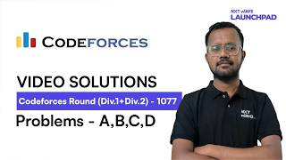 Codeforces Round 1077 (Div. 1 + Div. 2)  | Problems A B C D | Dilshad | NxtWave LaunchPad