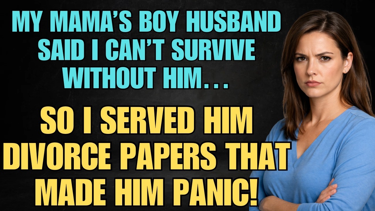 My Mama’s Boy Husband Said I Cant Survive Without Him… So I Served Him Divorce Papers!