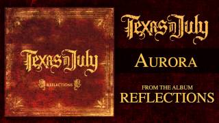 Texas In July - Aurora (Reflections OUT NOW)