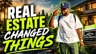 HOW REAL ESTATE CHANGED MY LIFE !