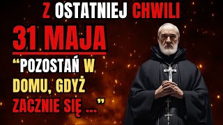 STRASZNE PROROCTWO OJCA PIO WYPEŁNI SIĘ! 31 Maja dla wielu będzie DNIEM ...