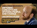 Local Food Movements: An Evaluation | Ian Werkheiser | EP. 7 Food Series