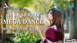 DJ RN SR FT LZ MEGA DANCE MiNi NONSTOP 2023 VOL.3