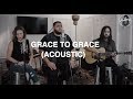 Grace to grace acoustic  hillsong worship