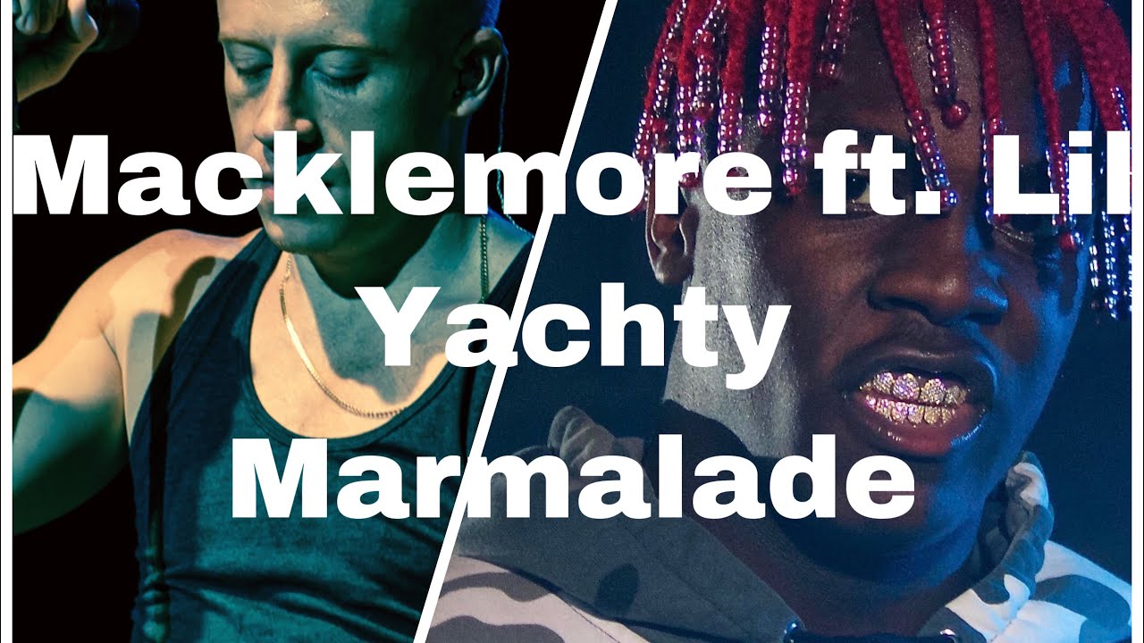 macklemore lil yachty marmalade lyrics