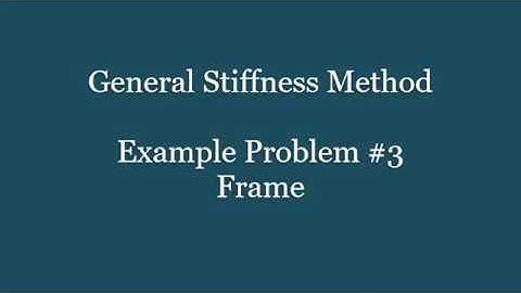 CE 383 - General Stiffness Method - Example Problems, Part 2, Week 10