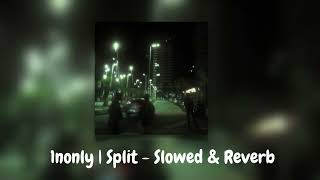 1nonly | Split - Slowed & Reverb