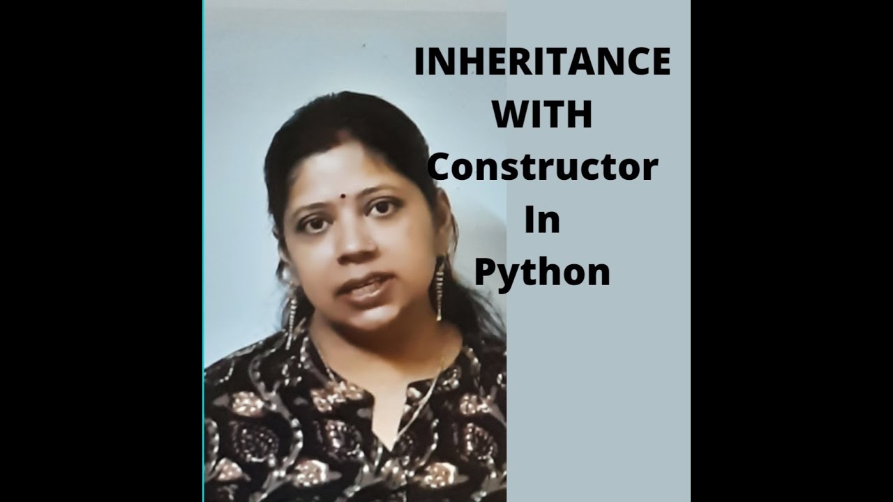 INHERITANCE WITH CONSTRUCTOR IN PYTHON - YouTube