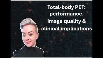 Total body PET: performance characteristics, image quality and clinical implications