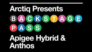 Backstage Pass with Arctiq   Apigee Hybrid and Anthos