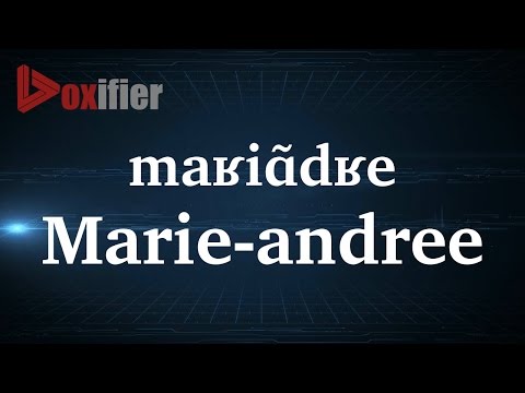 Come Pronunce Marie-Andree in francese - Voxifier.com