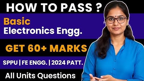 How to Pass Basic Electronics Engineering (BXE) | 60+ Marks | SPPU FE 2024 Pattern | All Units Que.