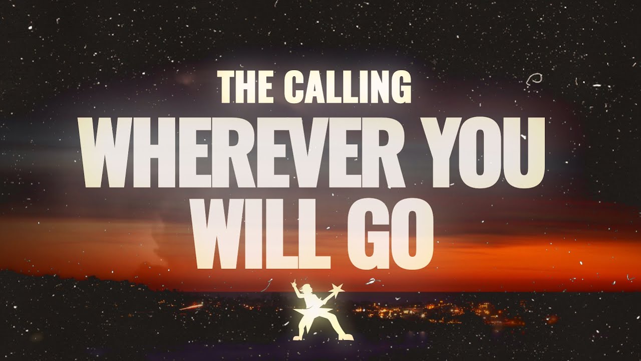 The Calling - Wherever You Will Go (Lyrics)