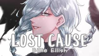 [NIGHTCORE] Lost Cause ● Billie Eilish (Lyrics)