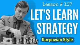 Chess Strategy: Karpovian Style | Chess Lesson # 107 screenshot 4