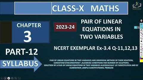 Class 10 Mathematics: Chapter 3 Pair of Linear Equations || NCERT Exemplar Exercise 3.4 Q 11 12 & 13