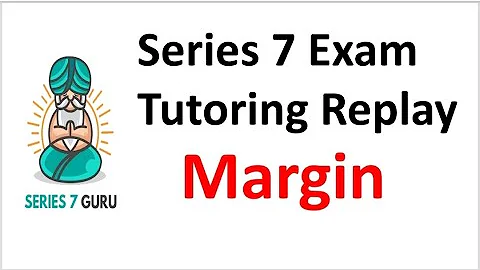 Series 7 Exam Prep - Margin Tutoring Replay