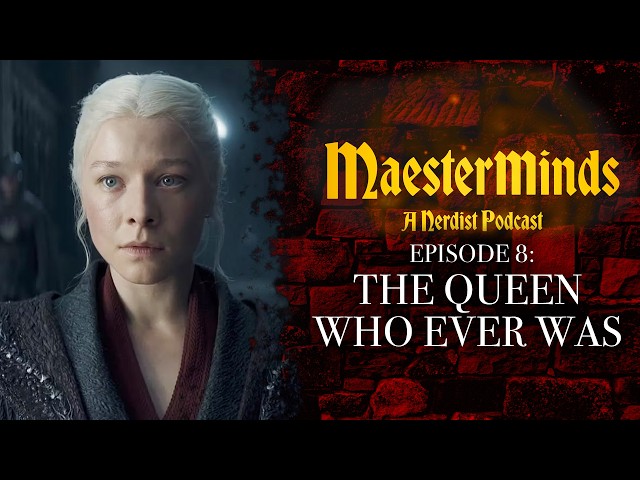 HOUSE OF THE DRAGON S2 E8 “The Queen Who Ever Was” Breakdown | MAESTERMINDS