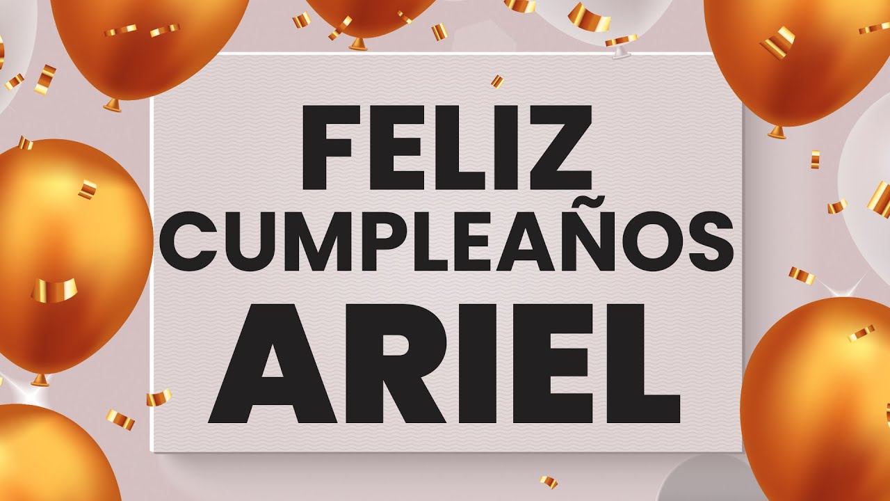 FELIZ CUMPLEAOS ARIEL  [Happy Birthday Ariel] - YouTube