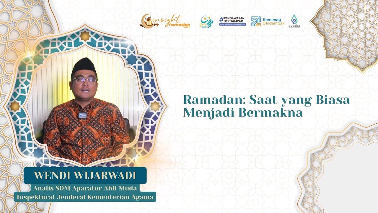 [EPS 7] Ramadan : Saat yang Biasa Menjadi Bermakna | Wendi Wijarwadi