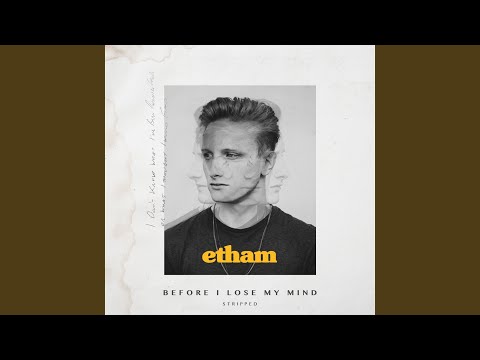 Before I Lose My Mind - Stripped - Etham