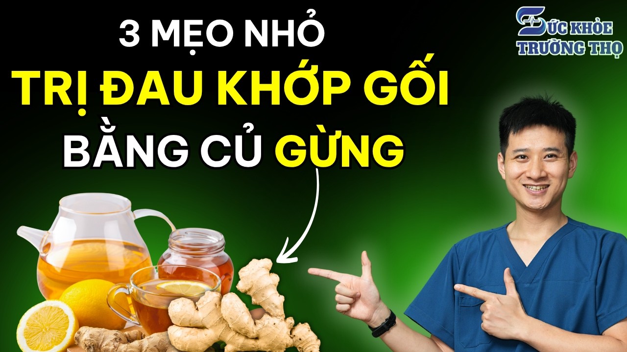 3 Mẹo Trị Đau Khớp Gối Hiệu Quả Từ Củ Gừng, Giảm Viêm Ngăn Ngừa Thoái Hóa Khớp